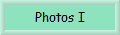 Photos I